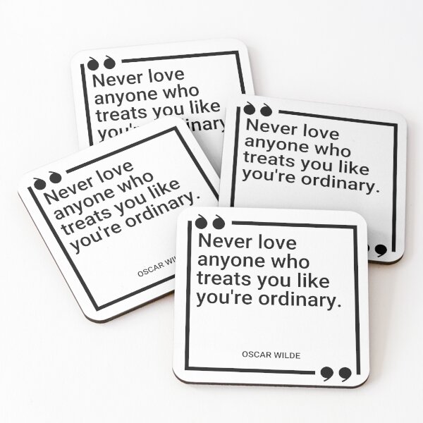 Item preview, Oscar Wilde - Never love anyone who treats you like you're ordinary. designed and sold by SocraticQuotes.
