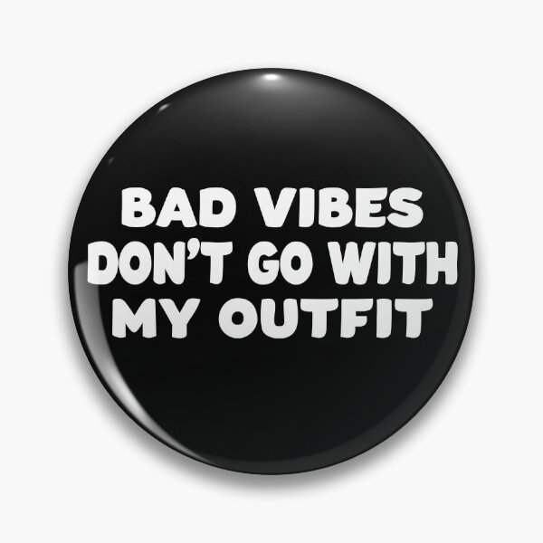 Item preview, Bad Vibes Don't Go With My Outfit designed and sold by Original Cheddar.