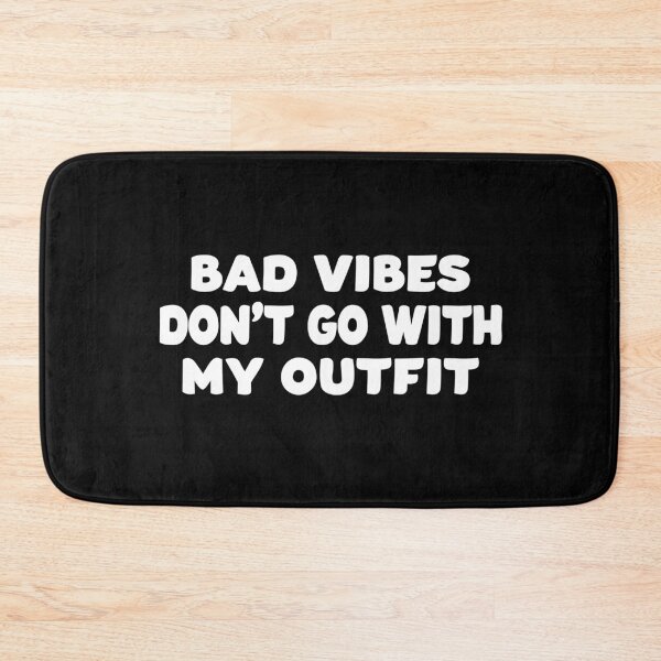 Item preview, Bad Vibes Don't Go With My Outfit designed and sold by Original Cheddar.