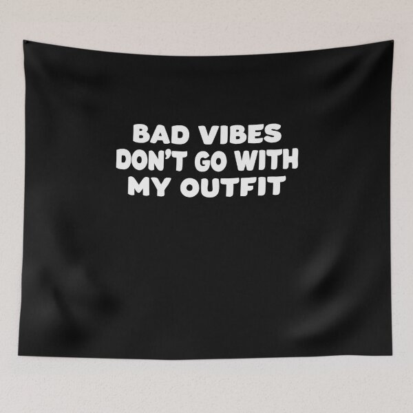 Item preview, Bad Vibes Don't Go With My Outfit designed and sold by Original Cheddar.