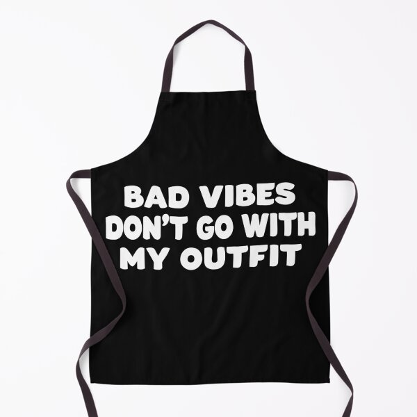 Item preview, Bad Vibes Don't Go With My Outfit designed and sold by Original Cheddar.