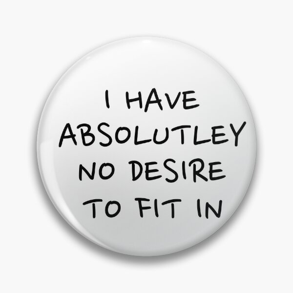 Item preview, I have absolutely no desire to fit in; Introvert; Nonconformist; Gift for friend; Funny designed and sold by cyhdesign.