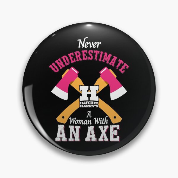 Item preview, Never underestimate a women with an axe - Axe Throwing  designed and sold by HatchetHarrys.