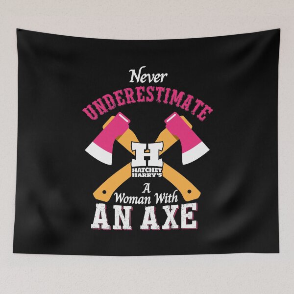 Item preview, Never underestimate a women with an axe - Axe Throwing  designed and sold by HatchetHarrys.
