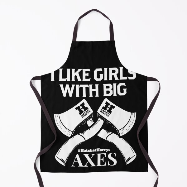 Item preview, I like girls with big axes - Axe Throwing designed and sold by HatchetHarrys.