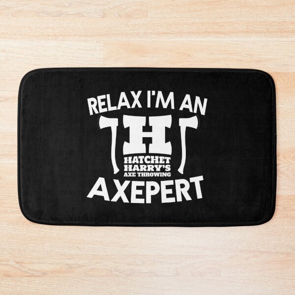 Item preview, Relax I'm an Axepert - Axe Throwing designed and sold by HatchetHarrys.