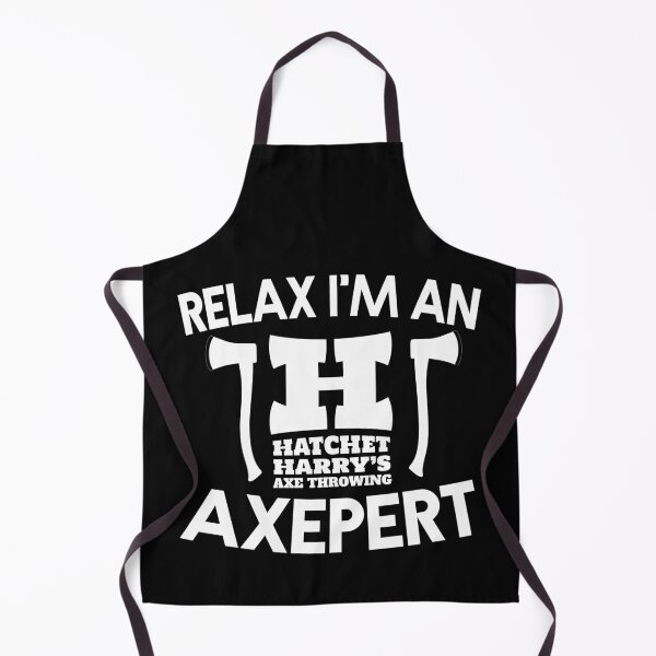 Item preview, Relax I'm an Axepert - Axe Throwing designed and sold by HatchetHarrys.