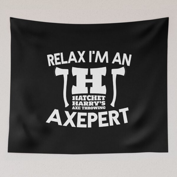 Item preview, Relax I'm an Axepert - Axe Throwing designed and sold by HatchetHarrys.