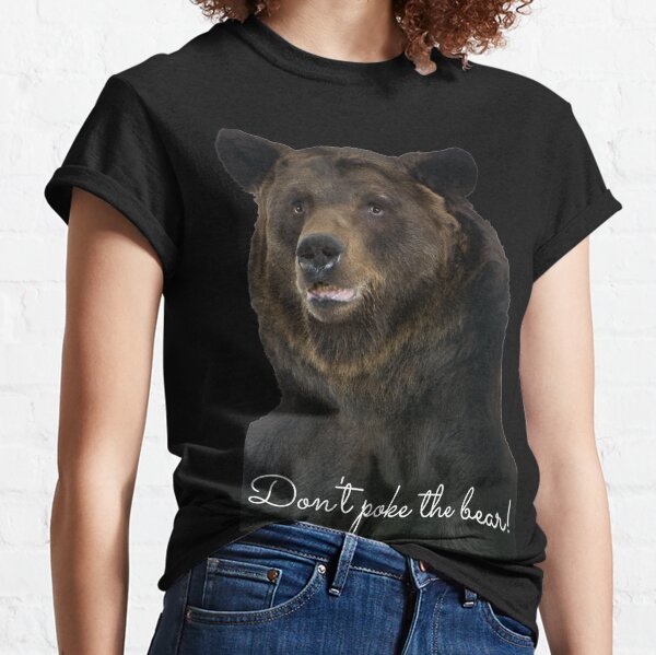 Don't Poke the Bear Humorous Wildlife Warning Classic T-Shirt