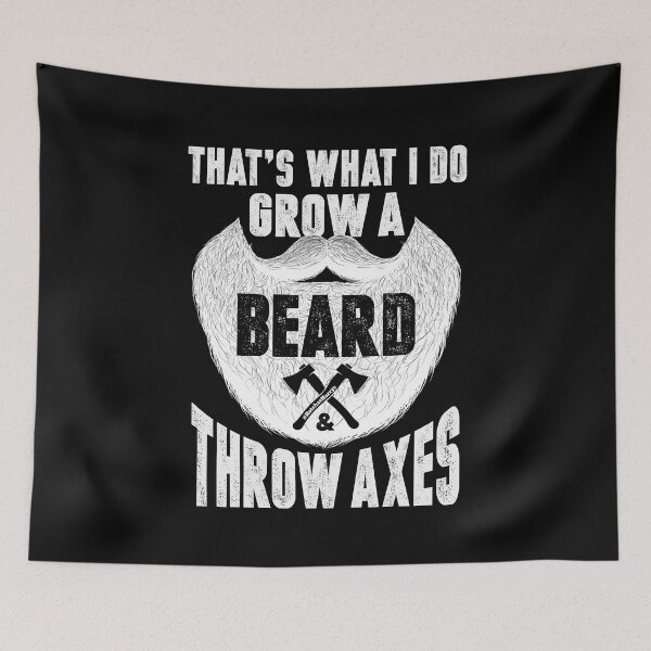 Item preview, That's what i do grow a beard, throw axes designed and sold by HatchetHarrys.