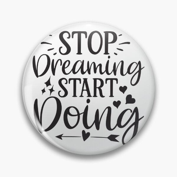 Item preview, Stop dreaming, start doing designed and sold by Paul's Designs.