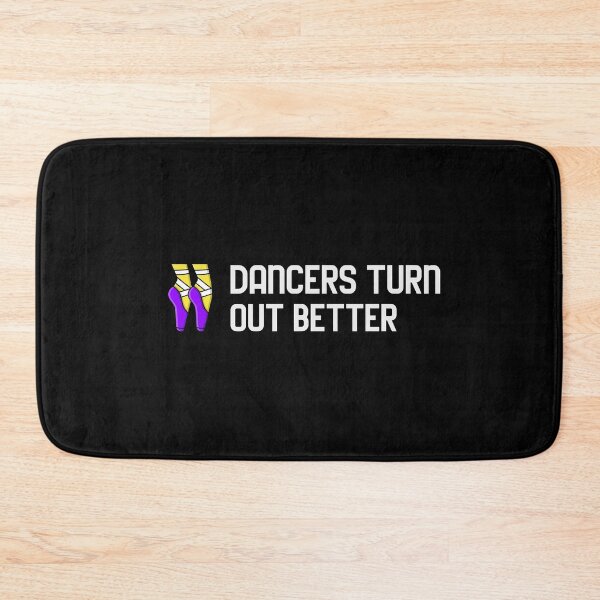 Item preview, Dancers Turn Out Better Gift designed and sold by Emerg-Apparel.