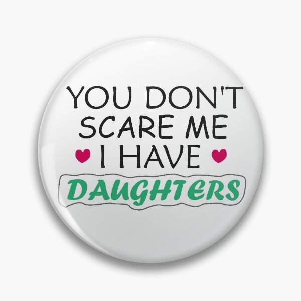 Item preview, You Don't Scare Me I Have Three Daughters designed and sold by crolodesign.