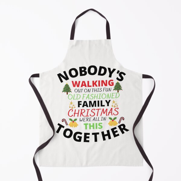 Item preview, NOBODY WALKING OUT ON THIS FUN OLD FASHIONED FAMILY CHRISTMAS WE'RE ALL ON THIS TOGETHER designed and sold by farhatkhanfir.