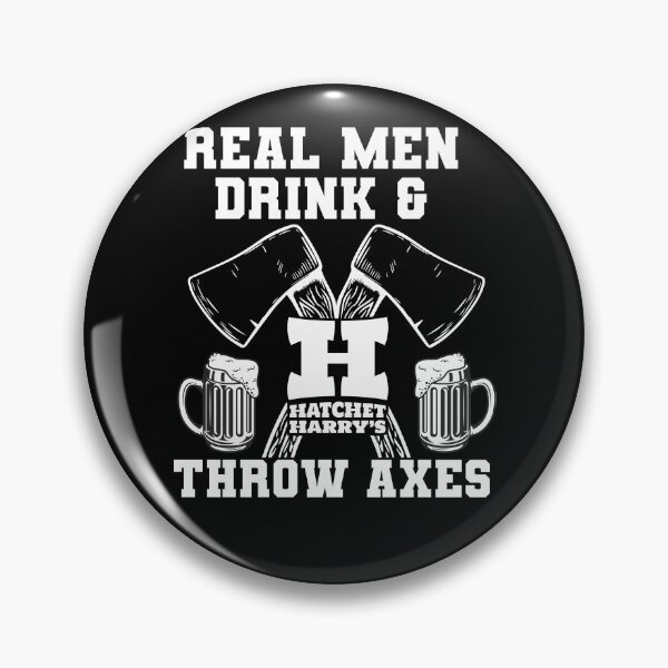 Item preview, Real men, drink & throw axes designed and sold by HatchetHarrys.