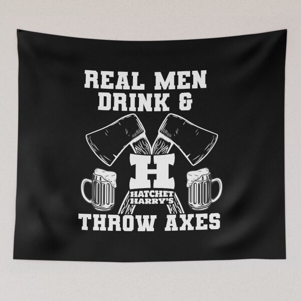 Item preview, Real men, drink & throw axes designed and sold by HatchetHarrys.