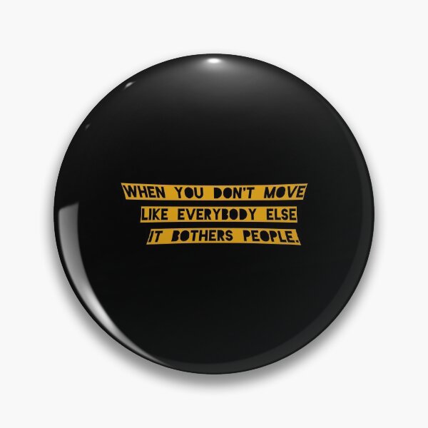 Item preview, when you don't move like everybody else it bothers people Quote  designed and sold by halmarho.