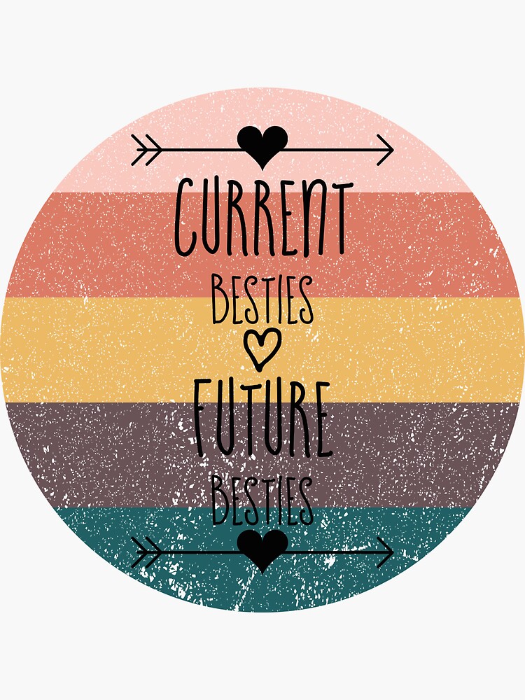 "Current Besties and Future Besties" Sticker for Sale by