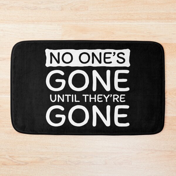 Item preview, No One's Gone Until They're Gone (White) designed and sold by BunnyPrinceDegn.