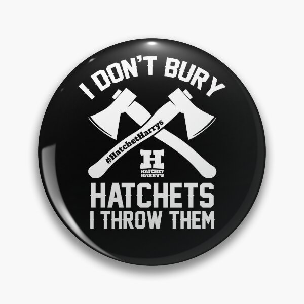 Item preview, I don't burry Hatchets I throw them - Axe Throwing designed and sold by HatchetHarrys.