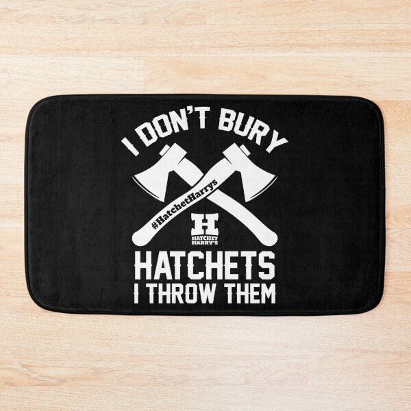 Item preview, I don't burry Hatchets I throw them - Axe Throwing designed and sold by HatchetHarrys.