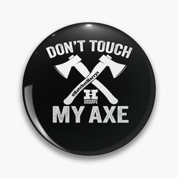 Item preview, Don't touch my Axe - Axe Throwing designed and sold by HatchetHarrys.