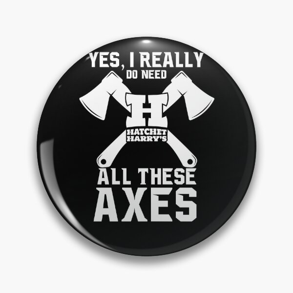 Artikelvorschau, Ja, ich brauche wirklich all diese Achsen - Axe Throwing entworfen und verkauft von HatchetHarrys.