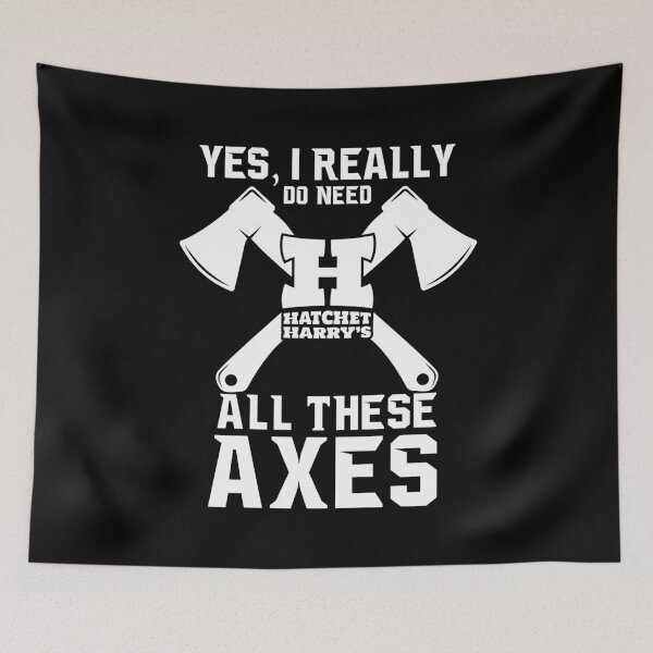 Item preview, Yes I really do need all these axes - Axe Throwing designed and sold by HatchetHarrys.