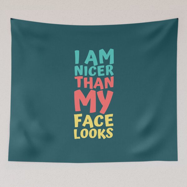 Item preview, I am nicer than my face looks designed and sold by hectorgool.