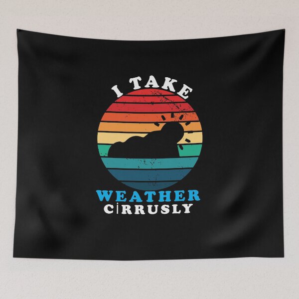 Item preview, I Take Weather Cirrusly Funny Gift Meteorology designed and sold by Shirtcutestore  ⭐⭐⭐⭐⭐.