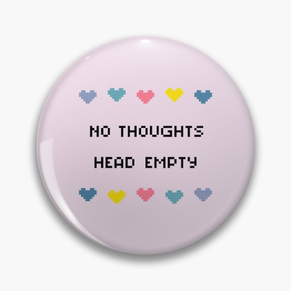 Item preview, No Thoughts Head Empty designed and sold by bleachonthbeach.