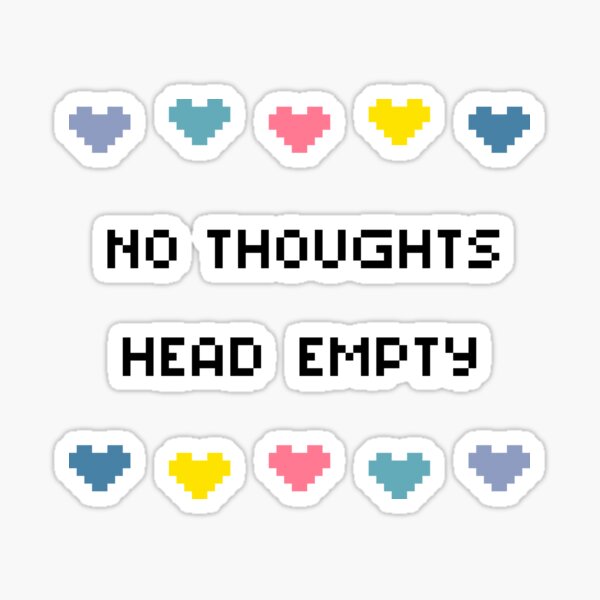 No Thoughts Head Empty Sticker