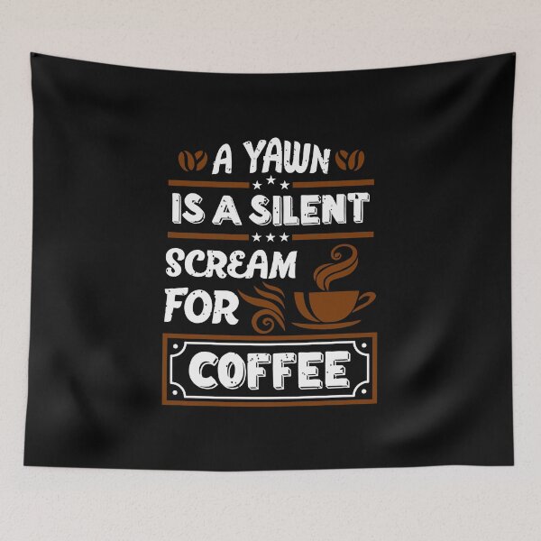 Artikelvorschau, Ein Gähnen ist ein stiller Schrei nach Kaffee entworfen und verkauft von SerendipityNow.