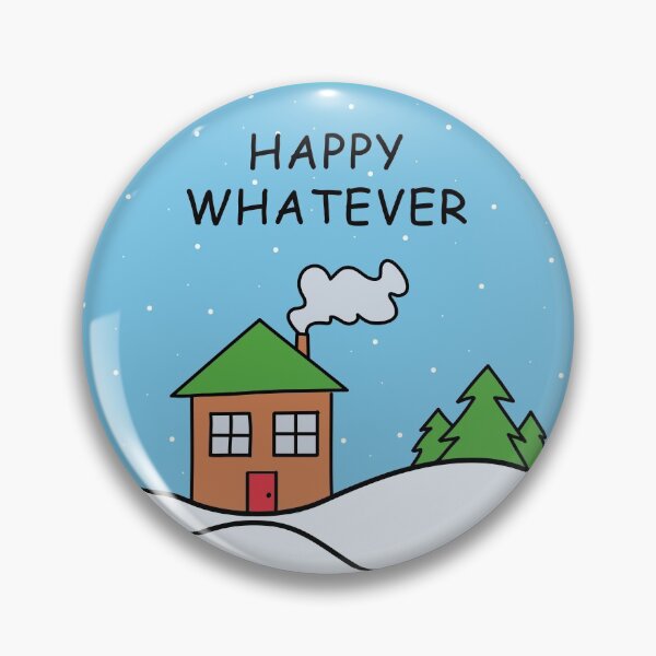 Item preview, HAPPY WHATEVER (Coloured Winter Scene) designed and sold by SarcasticWords.