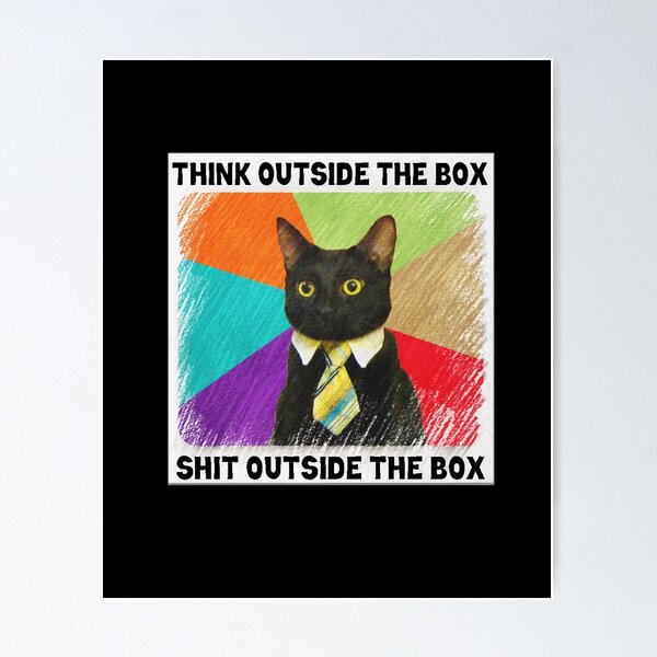 Item preview, Think Outside The Box Shit Outside The Box - Business Cat Meme designed and sold by Lenny Stahl.