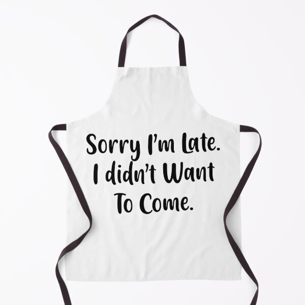 Item preview, Sorry I'm late. I didn't want to come. designed and sold by FZ Studio .