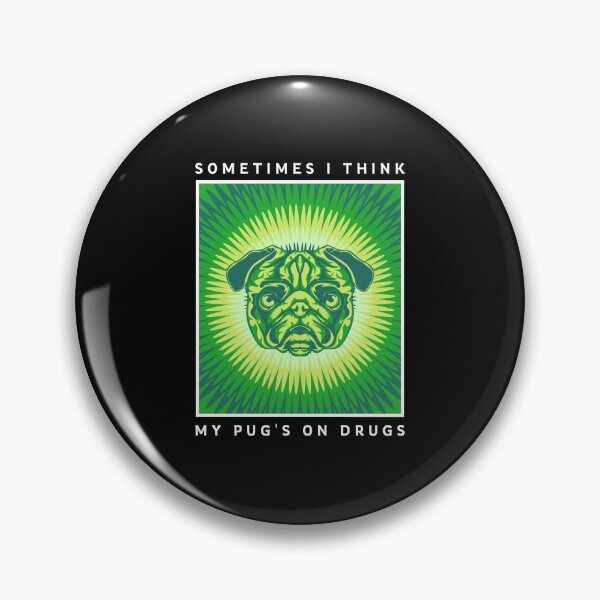 Item preview, Sometimes I Think My Pug's On Drugs Funny  designed and sold by Guarddogdrive.