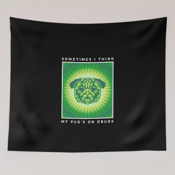 Item preview, Sometimes I Think My Pug's On Drugs Funny  designed and sold by Guarddogdrive.