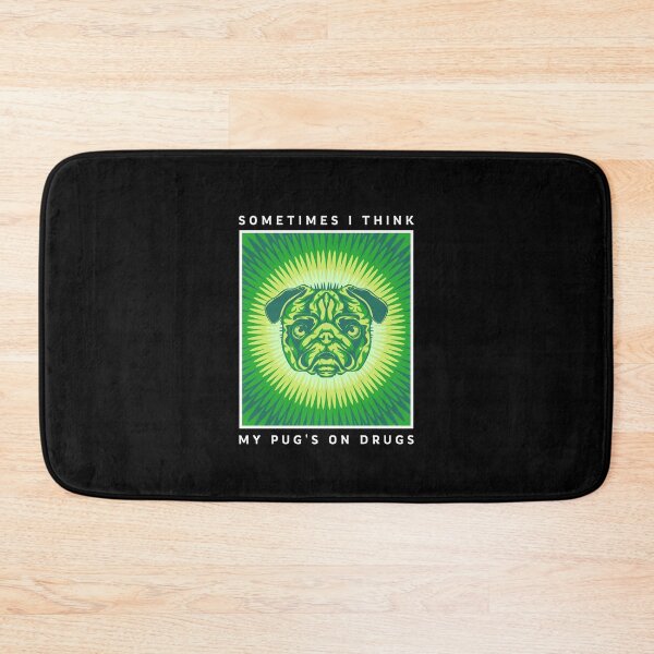 Item preview, Sometimes I Think My Pug's On Drugs Funny  designed and sold by Guarddogdrive.