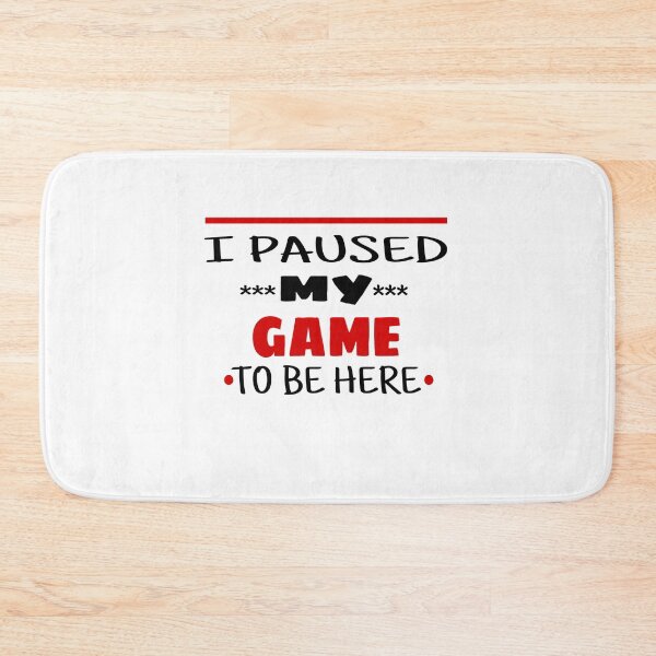 Item preview, I paused my game to be here, game, paused, designed and sold by Matrixstore.