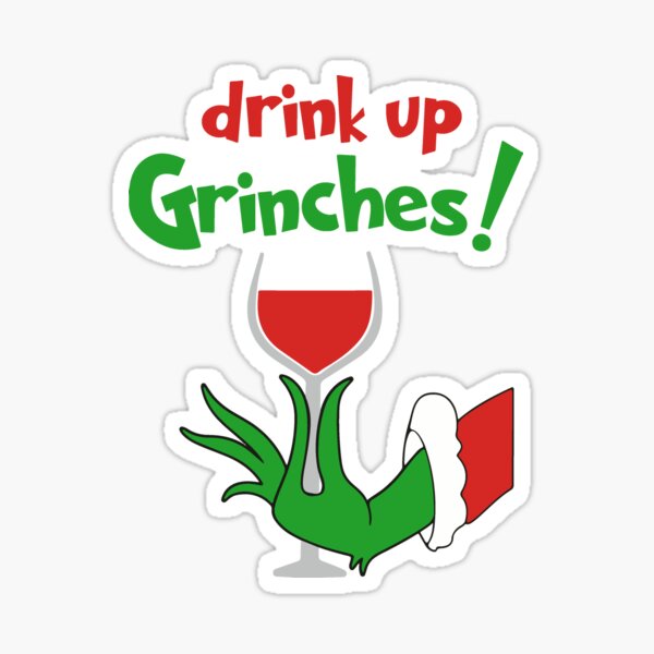 Drink Up Grinches Stickers for Sale