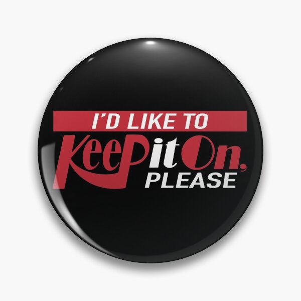 Item preview, I’d Like to Keep it on, please! designed and sold by JuizJuice.