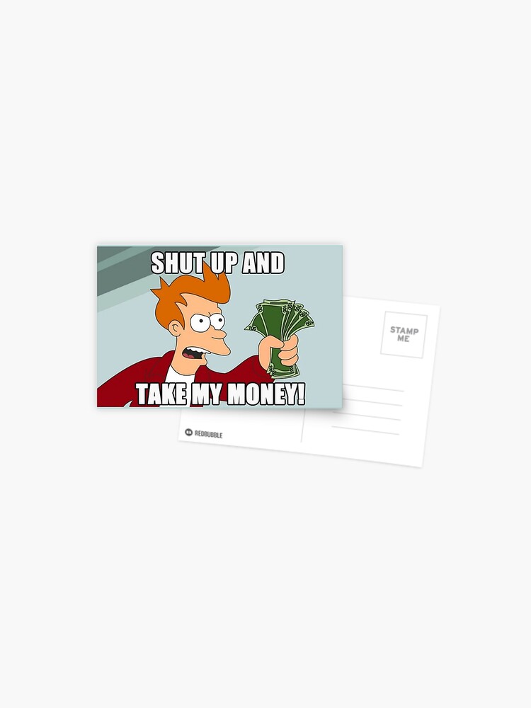 Shut Up And Take My Money Meme Sticker Postcard By Tech Tee Redbubble