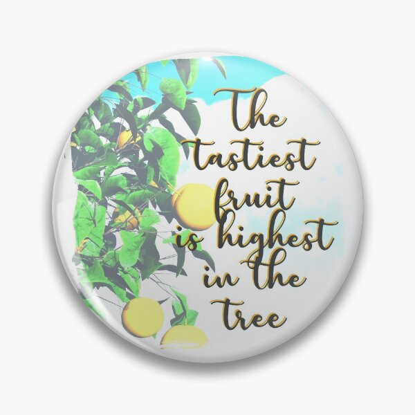 Item preview, The tastiest fruit is highest in the tree - Quote for tall people designed and sold by InkLove.