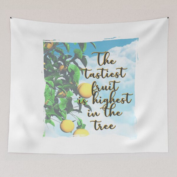 Item preview, The tastiest fruit is highest in the tree - Quote for tall people designed and sold by InkLove.