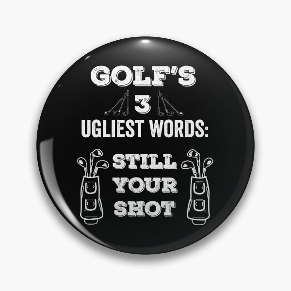 Item preview, GOLF'S 3 UGLIEST WORDS: STILL YOUR SHOT designed and sold by noahs-shop.