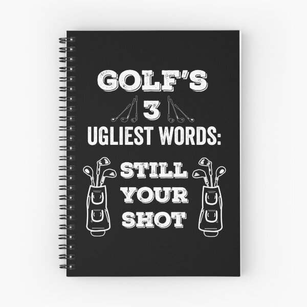 Item preview, GOLF'S 3 UGLIEST WORDS: STILL YOUR SHOT designed and sold by noahs-shop.