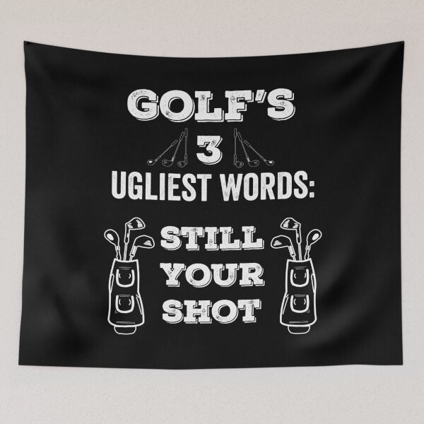 Item preview, GOLF'S 3 UGLIEST WORDS: STILL YOUR SHOT designed and sold by noahs-shop.