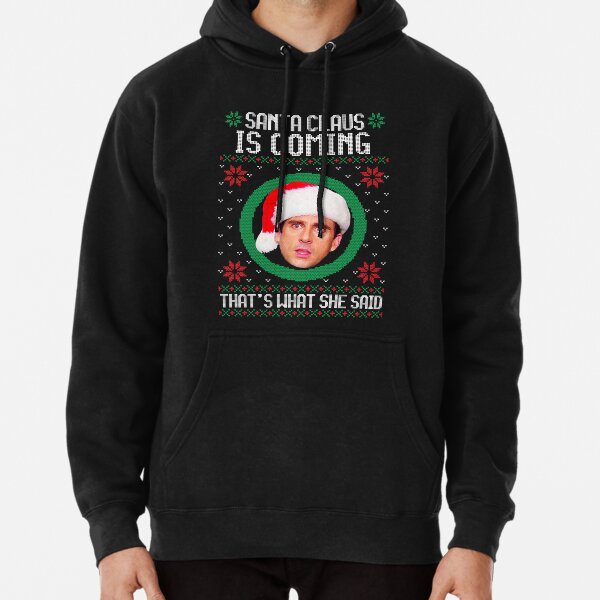 The office Santa Claus is coming That's what she said Pullover Hoodie