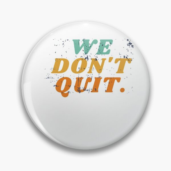 Item preview, We Don't Quit designed and sold by Orgoss.